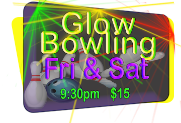 Camelanes Bowling Center Glow Bowling Fri & Sat Nights @ 9:30pm.
